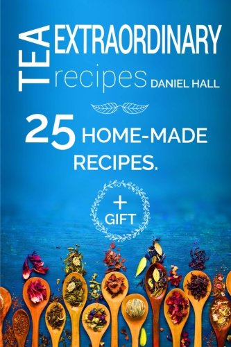 Extraordinary tea recipes. 25 home-made recipes. Full color