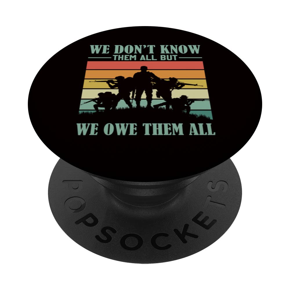 Veterans Day - We Don't Know Them All But We Owe Them All PopSockets Swappable PopGrip