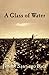 A Glass of Water - Book by Jimmy Santiago Baca