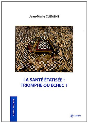 La  santé étatisée, triomphe ou échec ?