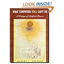 What Computers Still Can't Do: A Critique of Artificial Reason