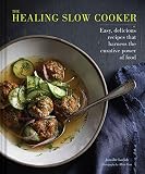 The Healing Slow Cooker: Lower Stress * Improve Gut Health * Decrease Inflammation The Healing Slow Cooker: Lower Stress * Improve Gut Health * Decrease Inflammation