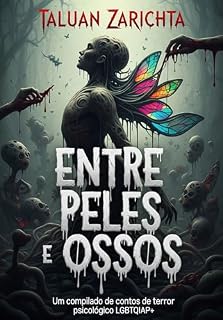 Livro Entre Peles e Ossos: Um compilado de contos de terror psicológico LGBTQIAP+