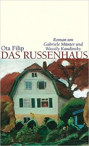 Das Russenhaus Roman Um Gabriele Munter Und Wassily Kandinsky