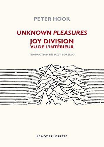 UNKNOWN PLEASURES - JOY DIVISION VU DE L'INTERIEUR (MUSIQUES) (French Edition) by Peter HOOK
