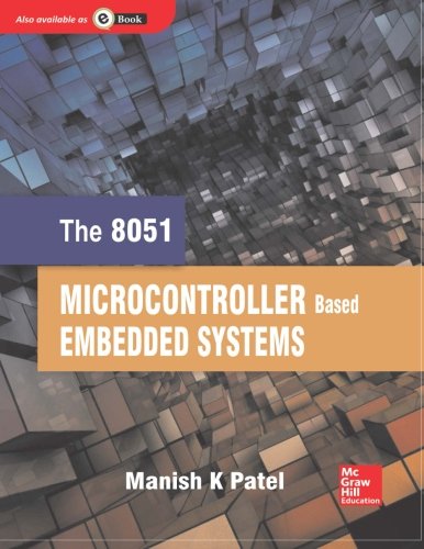 The 8051 Microcontroller Based Embedded Systems by Manish K Patel