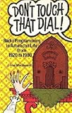 Don't Touch That Dial!: Radio Programming in American Life, 1920-1960 by