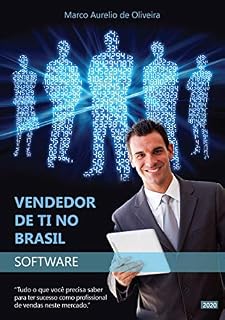 Livro VENDEDOR DE TI NO BRASIL - SOFTWARE: “Tudo o que você precisa saber para ter sucesso como profissional de vendas neste mercado.”