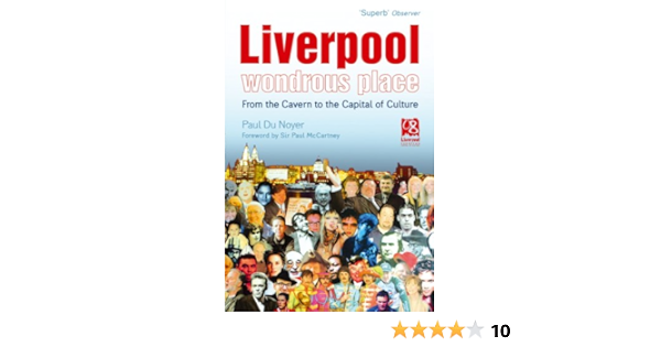 Amazon Com Liverpool Wondrous Place From The Cavern To The Capital Of Culture Ebook Du Noyer Paul Kindle Store