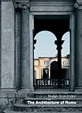 The Architecture Of Rome: An Architectural History in 402 Individual Presentations by 