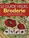 LE GUIDE VISUEL DE LA BRODERIE: Un guide en pas-à-pas essentiel pour réaliser plus de 150 points de broderie