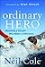 Ordinary Hero: Becoming a Disciple Who Makes a Difference by Neil Cole