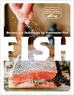 Fish: Recipes and Techniques for Freshwater Fish Fish: Recipes and Techniques for Freshwater Fish