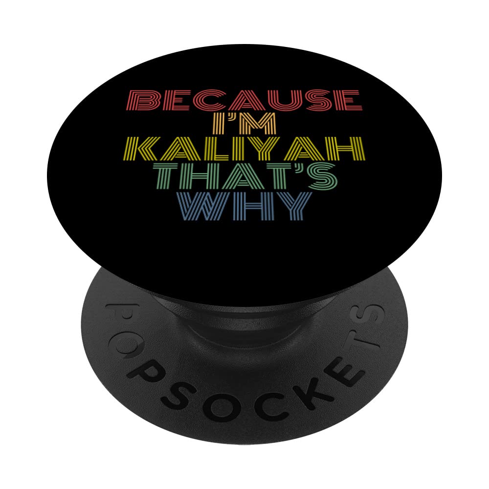 Because I'm Kaliyah That's Why Funny Personalized Name PopSockets Swappable PopGrip