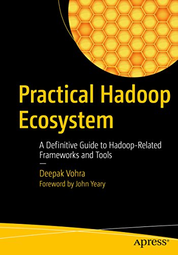 Practical Hadoop Ecosystem: A Definitive Guide to Hadoop-Related Frameworks and Tools by Deepak Vohra