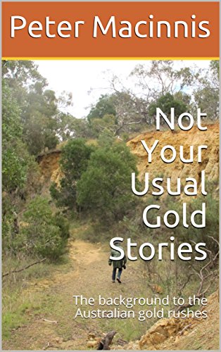 !B.e.s.t Not Your Usual Gold Stories: The background to the Australian gold rushes<br />KINDLE