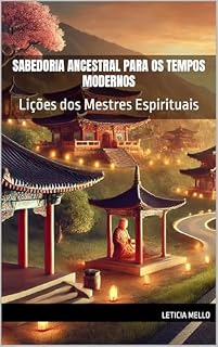 Livro Sabedoria Ancestral para os Tempos Modernos: Lições dos Mestres Espirituais