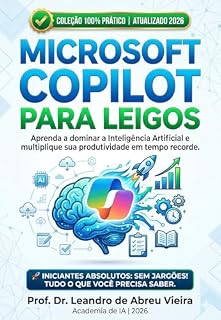 Livro Microsoft Copilot para Leigos: Guia Prático em 4 Horas para Dominar a IA