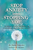 Stop Anxiety from Stopping You: The Breakthrough Program For Conquering Panic and Social Anxiety