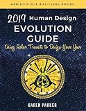 Human Design Evolution Guide 2019: Using Solar Transits to Design Your Year by