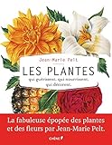 Les plantes qui guérissent, qui nourrissent, qui décorent by