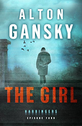 The Girl (Harbingers): Episode 4 by Alton Gansky