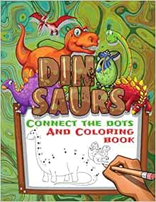 Dinosaurs Connect the Dots and Coloring Book: Dinosaur Dot-to-dot