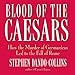 Blood of the Caesars: How the Murder of Germanicus Led to the Fall of Rome by