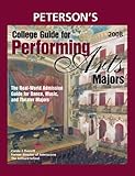 College Guide for Performing Arts Majors 2008: Real-World Admission Guide for All Dance, Music, and by