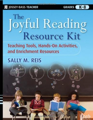 The Joyful Reading Resource Kit: Teaching Tools, Hands-On Activities, and Enrichment Resources, Grades K-8