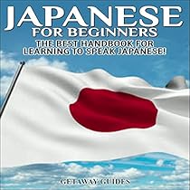 Japanese for Beginners, 2nd Edition: The Best Handbook for Learning to Speak Japanese!