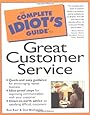 The Complete Idiot's Guide to Great Customer Service