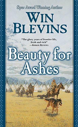 Beauty for Ashes: A Novel of the Mountain Men (Rendezvous Book 2)