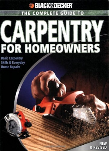 Download Black & Decker The Complete Guide to Carpentry for Homeowners: Basic Carpentry Skills and Everyday Home Repairs (Black & Decker Complete Guide) (English Edition) PDF