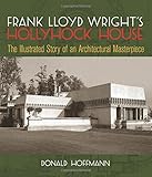 Frank Lloyd Wright's Hollyhock House: The Illustrated Story of an Architectural Masterpiece (Dover Architecture) by Donald Hoffmann