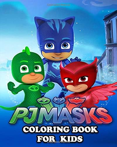 PJ MASKS Coloring Book for Kids: Great Activity Book to Color All Your Favorite PJ MASKS Characters
