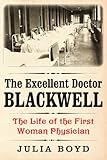 The Excellent Doctor Blackwell: The Life of the First Woman Physician