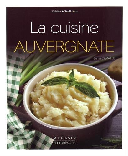 La cuisine auvergnate by Serge Camaille