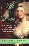 Front cover for the book All for Love: The Scandalous Life and Times of Royal Mistress Mary Robinson by Amanda Elyot