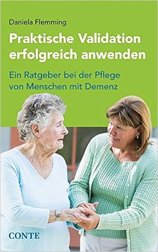 Praktische Validation Erfolgreich Anwenden Ein Ratgeber Bei Der Pflege Von Menschen Mit Demenz Flemming Daniela 9783956021411 Amazon Com Books