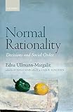 Normal Rationality: Decisions and Social Order