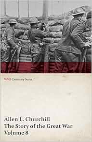 The Story Of The Great War Volume 8 Victory With The