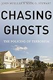 Book cover for Chasing Ghosts: The Policing of Terrorism