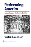 Redeeming America: Evangelicals and the Road to Civil War (American Ways Series)
