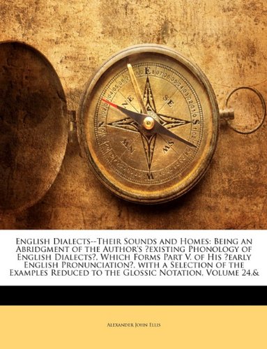 English Dialects Their Sounds And Homes Being An - 