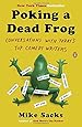 Poking a Dead Frog: Conversations with Todays Top Comedy Writers