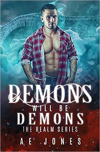 Demons Will Be Demons The Realm Volume 1 Jones Ae 9781941871201 Amazon Com Books