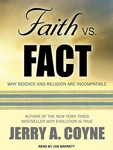 Download Faith Versus Fact: Why Science and Religion Are Incompatible