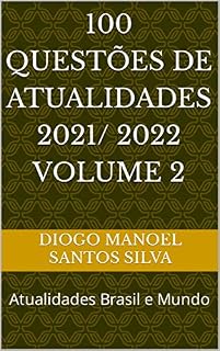 Livro 100 Questões de Atualidades 2021/ 2022 volume 2: Atualidades Brasil e Mundo