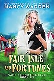 Fair Isle and Fortunes: A Paranormal Cozy Mystery (Vampire Knitting Club Book 6)